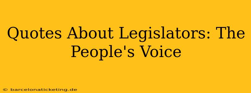 Quotes About Legislators: The People's Voice