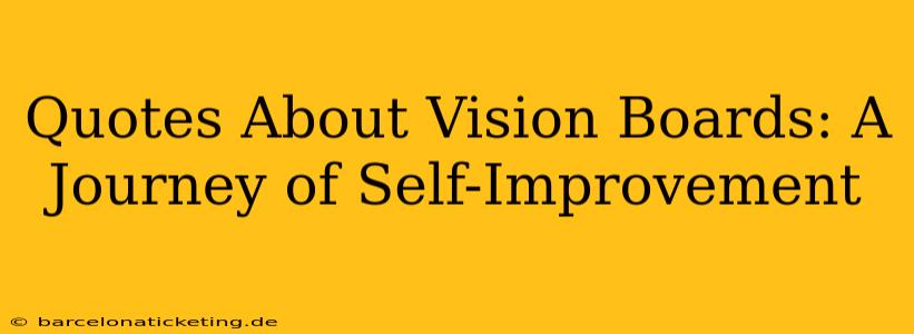 Quotes About Vision Boards: A Journey of Self-Improvement