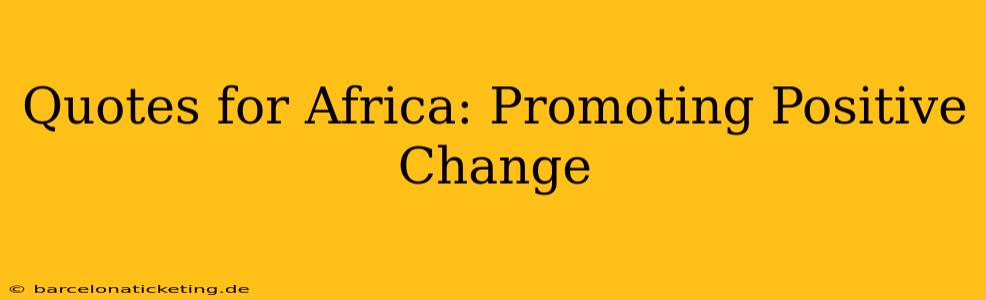 Quotes for Africa: Promoting Positive Change