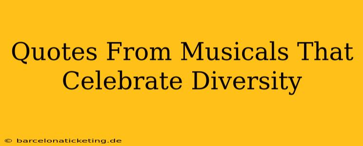 Quotes From Musicals That Celebrate Diversity