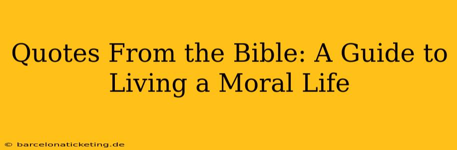 Quotes From the Bible: A Guide to Living a Moral Life