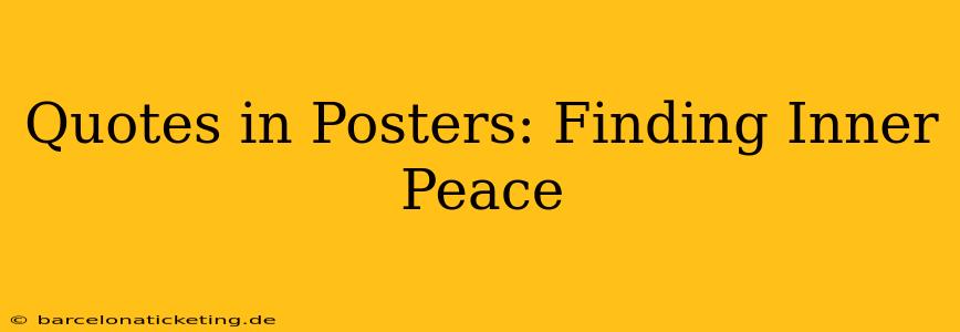 Quotes in Posters: Finding Inner Peace