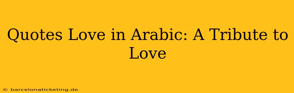 Quotes Love in Arabic: A Tribute to Love
