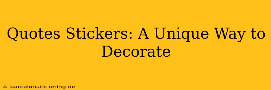 Quotes Stickers: A Unique Way to Decorate