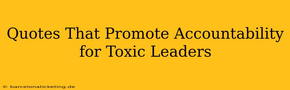 Quotes That Promote Accountability for Toxic Leaders