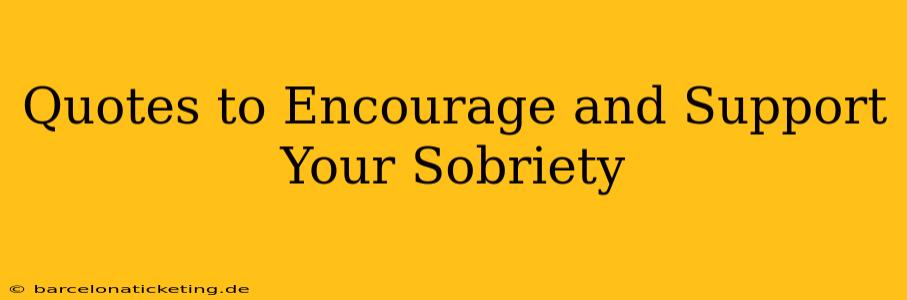Quotes to Encourage and Support Your Sobriety