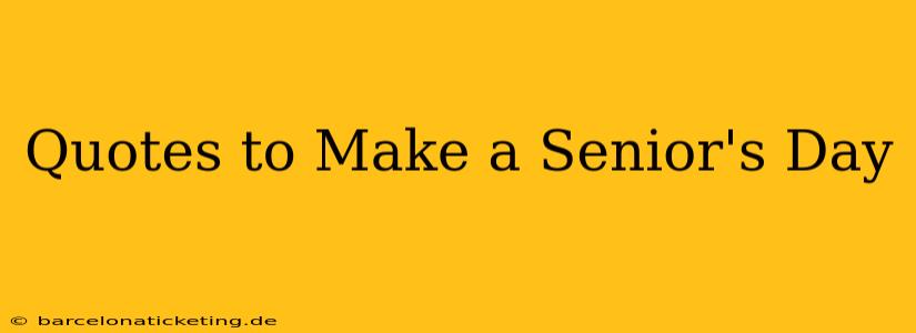 Quotes to Make a Senior's Day