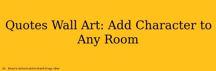 Quotes Wall Art: Add Character to Any Room