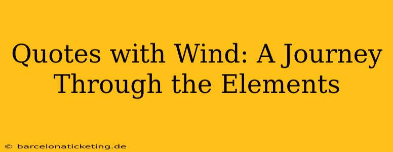 Quotes with Wind: A Journey Through the Elements