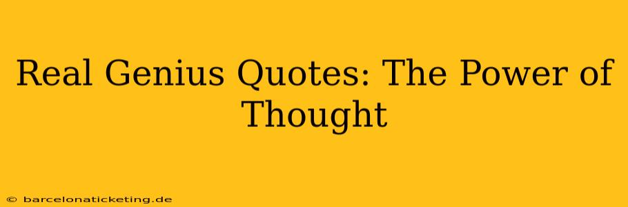 Real Genius Quotes: The Power of Thought