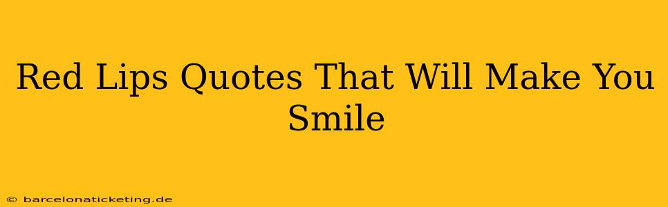 Red Lips Quotes That Will Make You Smile