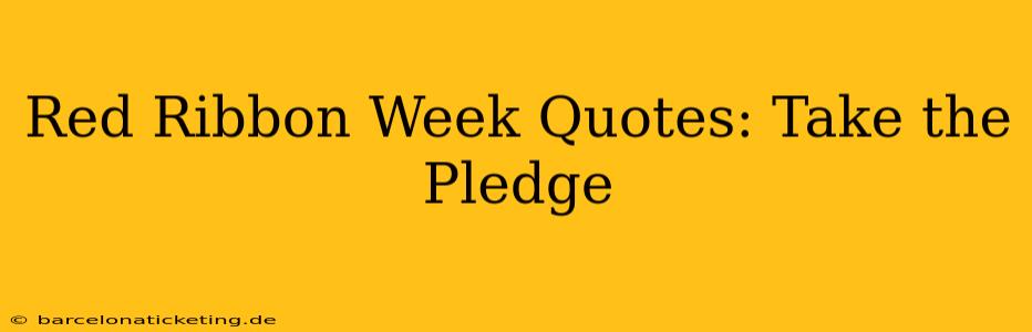 Red Ribbon Week Quotes: Take the Pledge