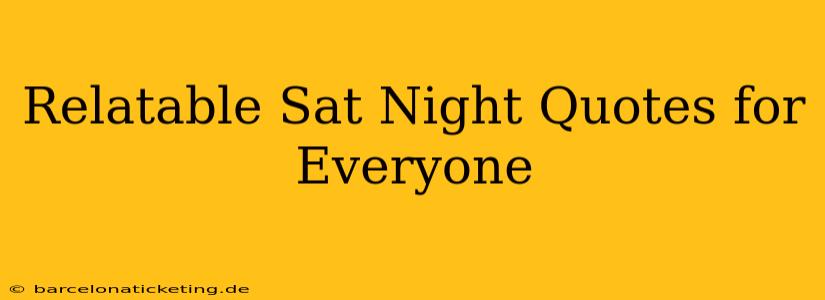 Relatable Sat Night Quotes for Everyone