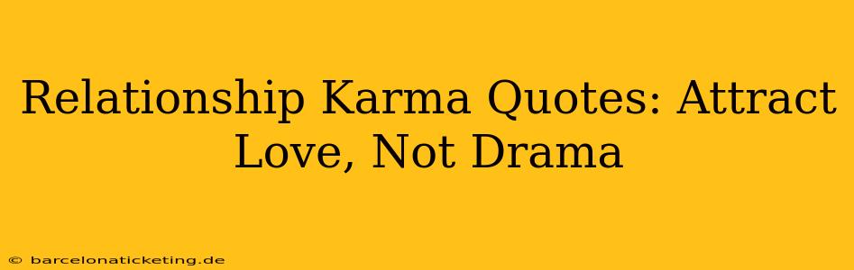Relationship Karma Quotes: Attract Love, Not Drama