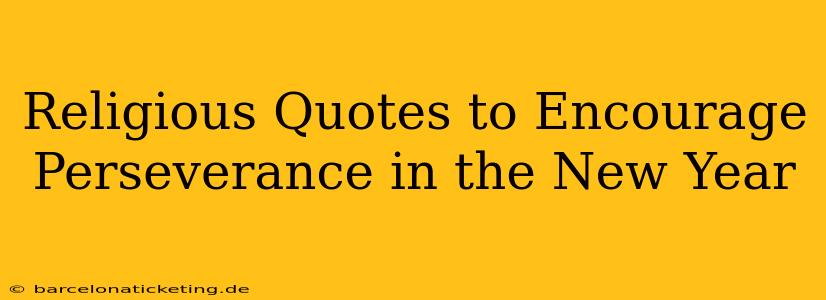 Religious Quotes to Encourage Perseverance in the New Year