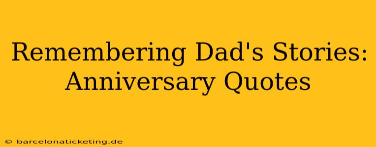 Remembering Dad's Stories: Anniversary Quotes