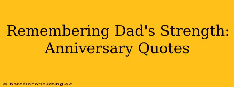 Remembering Dad's Strength: Anniversary Quotes