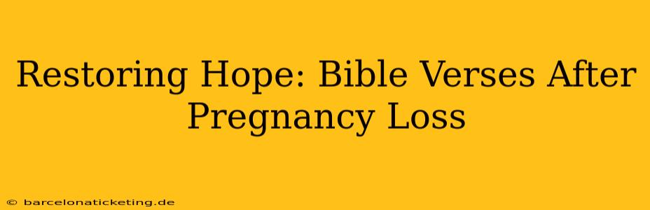 Restoring Hope: Bible Verses After Pregnancy Loss