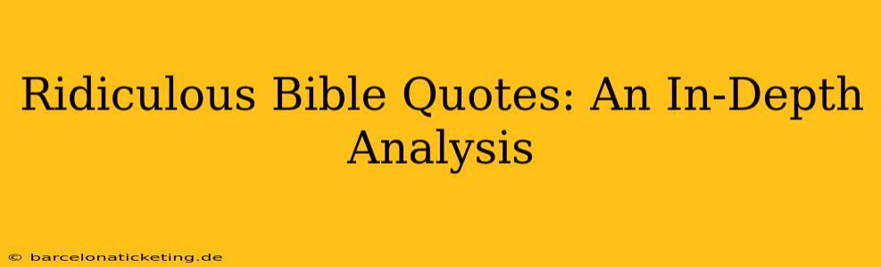 Ridiculous Bible Quotes: An In-Depth Analysis