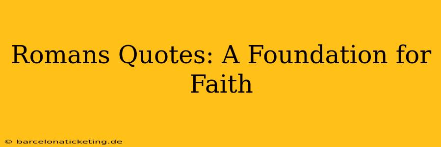 Romans Quotes: A Foundation for Faith