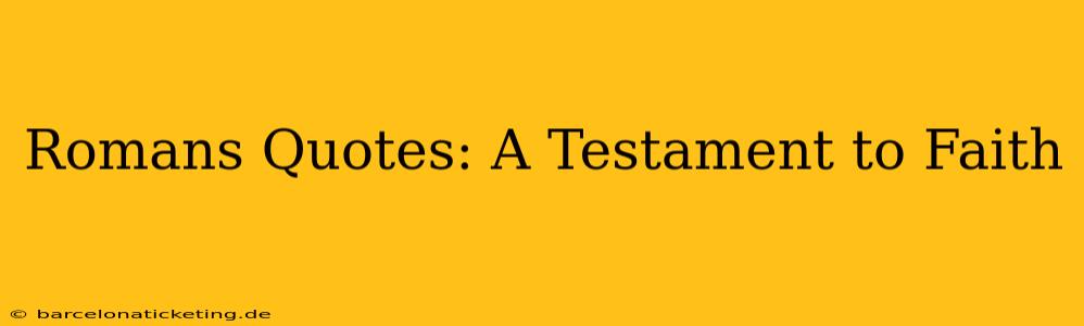 Romans Quotes: A Testament to Faith