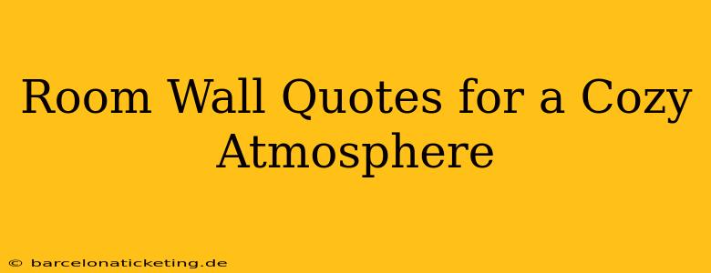 Room Wall Quotes for a Cozy Atmosphere