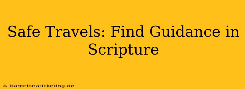 Safe Travels: Find Guidance in Scripture