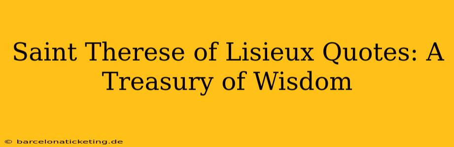 Saint Therese of Lisieux Quotes: A Treasury of Wisdom