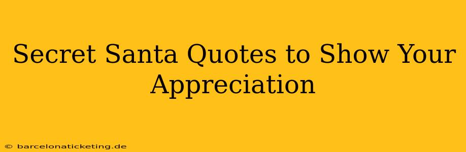 Secret Santa Quotes to Show Your Appreciation