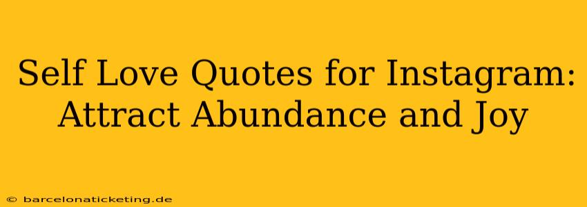 Self Love Quotes for Instagram: Attract Abundance and Joy