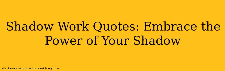 Shadow Work Quotes: Embrace the Power of Your Shadow
