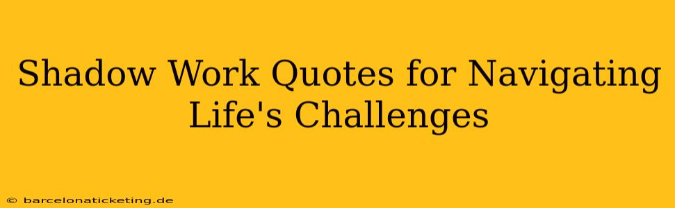 Shadow Work Quotes for Navigating Life's Challenges
