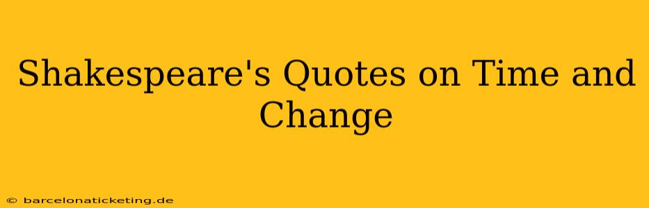 Shakespeare's Quotes on Time and Change