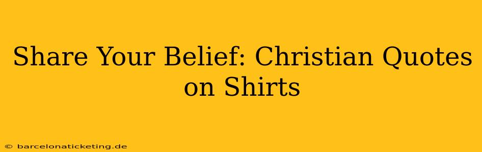 Share Your Belief: Christian Quotes on Shirts