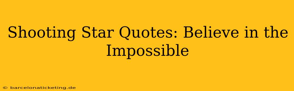 Shooting Star Quotes: Believe in the Impossible