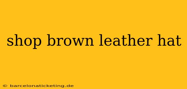 shop brown leather hat