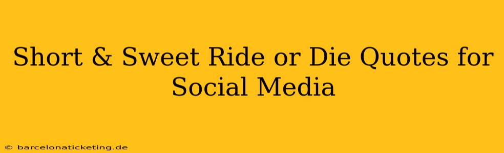 Short & Sweet Ride or Die Quotes for Social Media