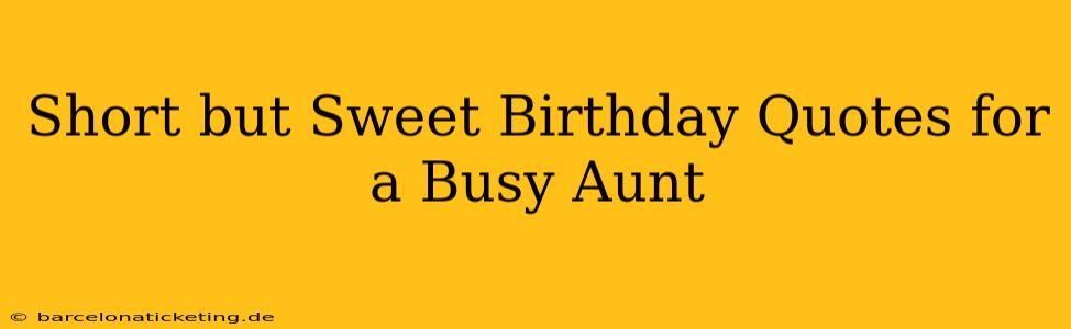 Short but Sweet Birthday Quotes for a Busy Aunt