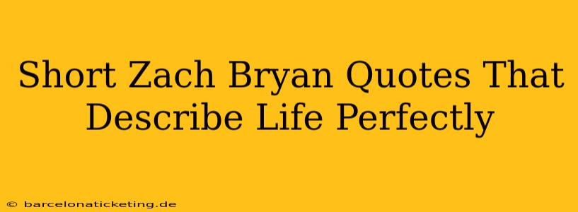 Short Zach Bryan Quotes That Describe Life Perfectly