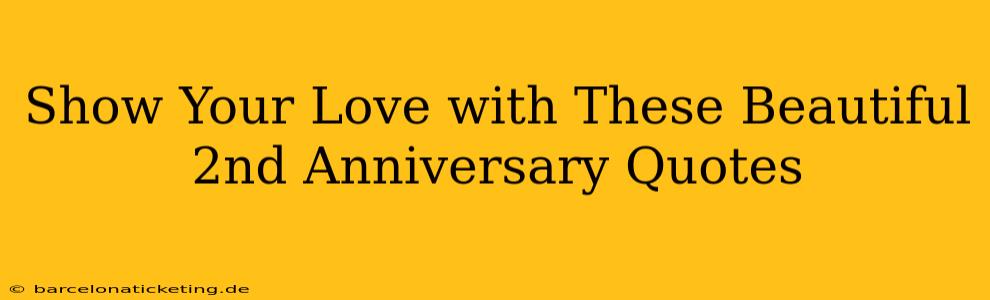 Show Your Love with These Beautiful 2nd Anniversary Quotes