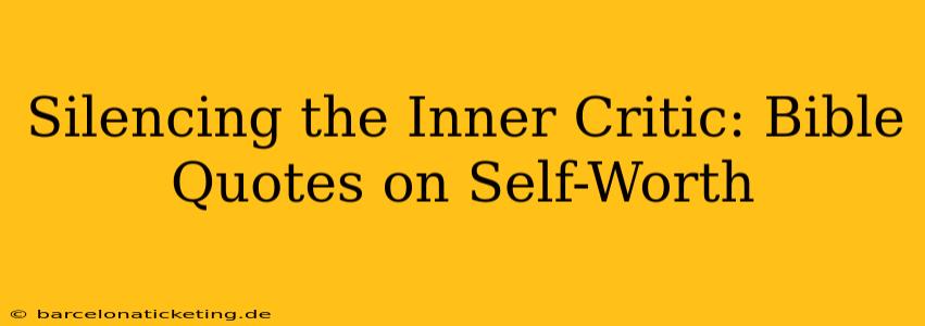 Silencing the Inner Critic: Bible Quotes on Self-Worth