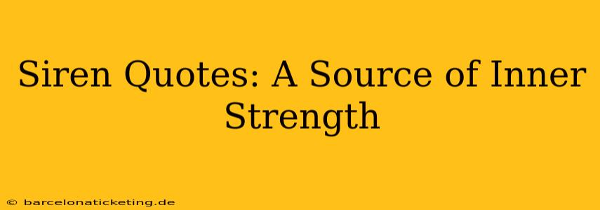 Siren Quotes: A Source of Inner Strength