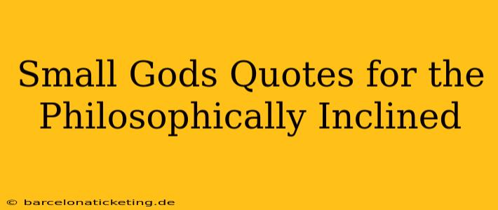 Small Gods Quotes for the Philosophically Inclined