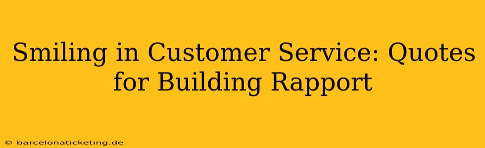 Smiling in Customer Service: Quotes for Building Rapport