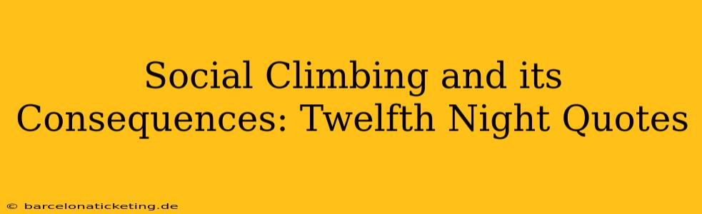 Social Climbing and its Consequences: Twelfth Night Quotes