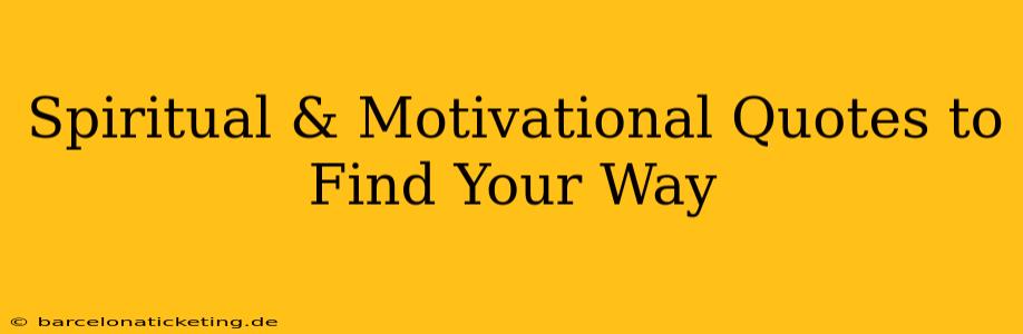 Spiritual & Motivational Quotes to Find Your Way
