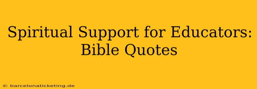 Spiritual Support for Educators: Bible Quotes