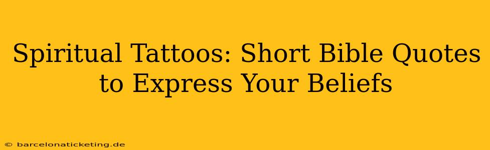 Spiritual Tattoos: Short Bible Quotes to Express Your Beliefs