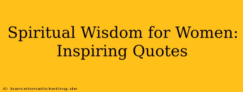 Spiritual Wisdom for Women: Inspiring Quotes