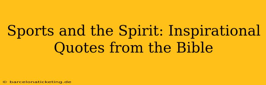 Sports and the Spirit: Inspirational Quotes from the Bible